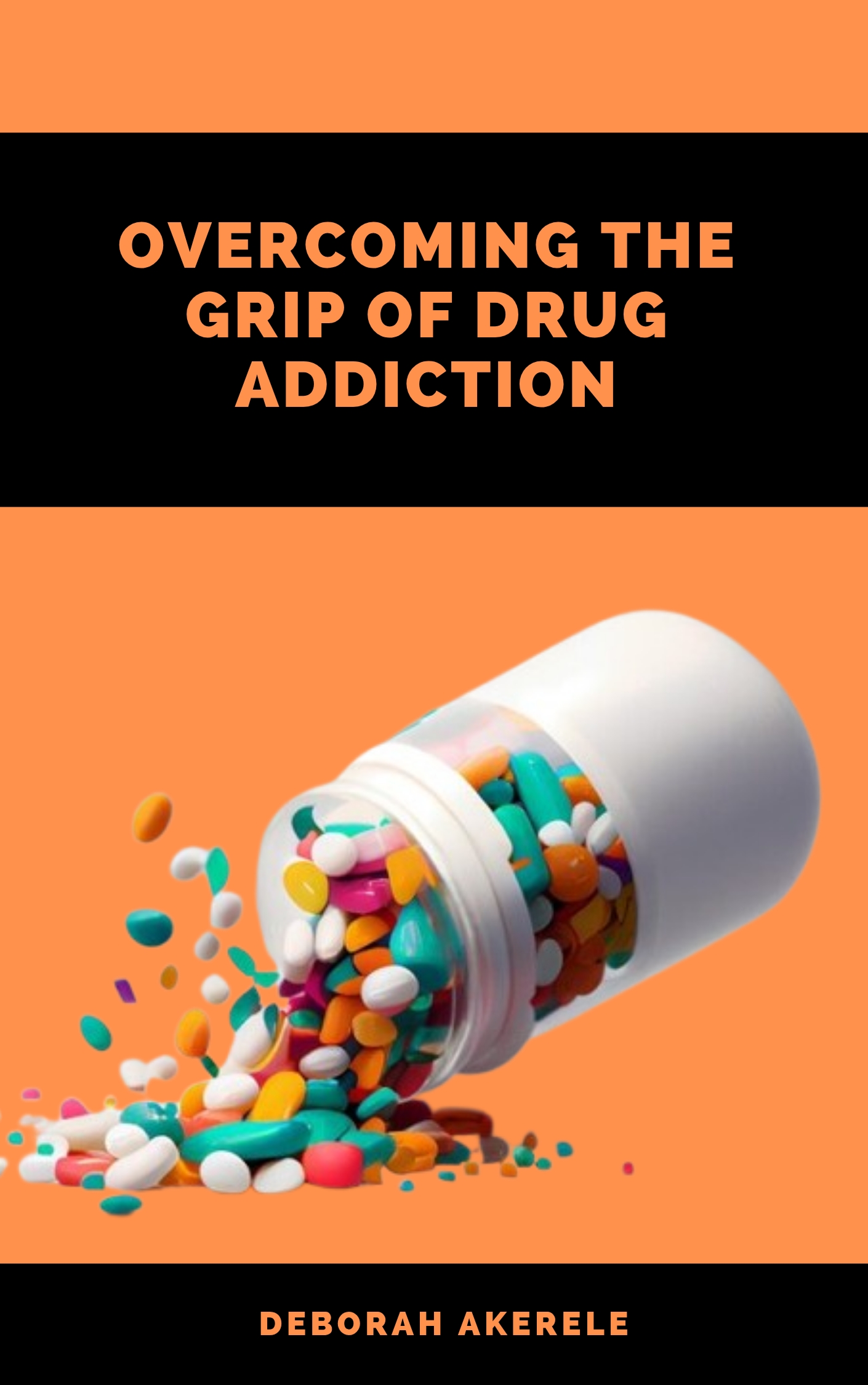 OVERCOMING THE GRIP OF DRUG ADDICTION book by Deborah Akerele